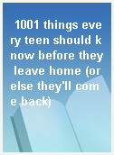 1001 things every teen should know before they leave home (or else they