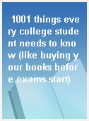 1001 things every college student needs to know (like buying your books before exams start)