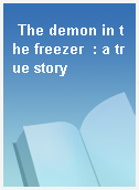 The demon in the freezer  : a true story