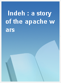 Indeh : a story of the apache wars