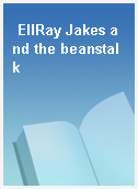 EllRay Jakes and the beanstalk