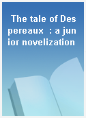 The tale of Despereaux  : a junior novelization