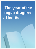 The year of the rogue dragons  : The rite