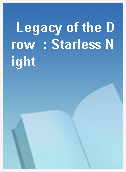 Legacy of the Drow  : Starless Night
