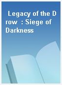 Legacy of the Drow  : Siege of Darkness