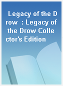 Legacy of the Drow  : Legacy of the Drow Collector
