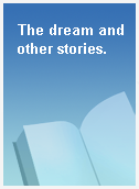 The dream and other stories.