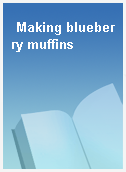 Making blueberry muffins