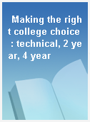 Making the right college choice : technical, 2 year, 4 year