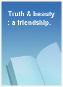 Truth & beauty  : a friendship.