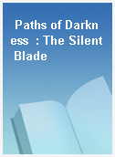 Paths of Darkness  : The Silent Blade