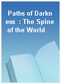 Paths of Darkness  : The Spine of the World
