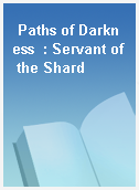 Paths of Darkness  : Servant of the Shard