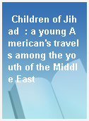 Children of Jihad  : a young American