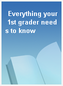Everything your 1st grader needs to know