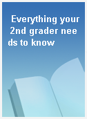 Everything your 2nd grader needs to know