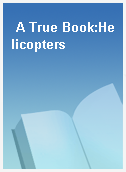 A True Book:Helicopters