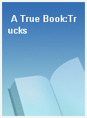 A True Book:Trucks