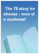 The 78-story treehouse : moo-vie madness!