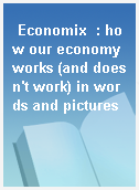 Economix  : how our economy works (and doesn