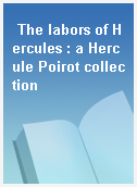The labors of Hercules : a Hercule Poirot collection