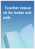 Teacher research for better schools