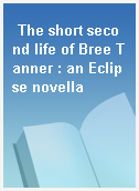 The short second life of Bree Tanner : an Eclipse novella