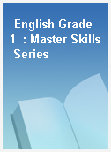 English Grade 1  : Master Skills Series