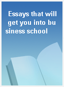 Essays that will get you into business school