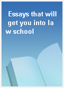 Essays that will get you into law school