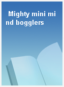 Mighty mini mind bogglers