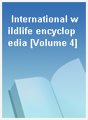 International wildlife encyclopedia [Volume 4]