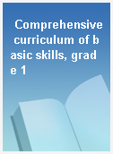 Comprehensive curriculum of basic skills, grade 1