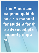 The American pageant guidebook  : a manual for student for the advanced placement program