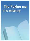 The Peking man is missing