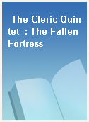 The Cleric Quintet  : The Fallen Fortress