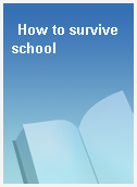How to survive school