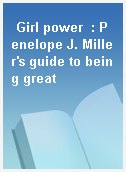 Girl power  : Penelope J. Miller