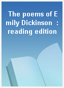 The poems of Emily Dickinson  : reading edition