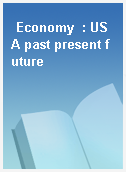 Economy  : USA past present future