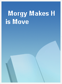 Morgy Makes His Move