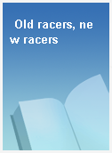 Old racers, new racers