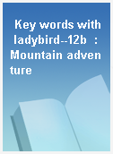 Key words with ladybird--12b  : Mountain adventure
