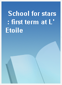 School for stars : first term at L