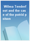 Wilma Tenderfoot and the case of the putrid poison