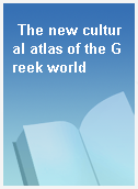 The new cultural atlas of the Greek world