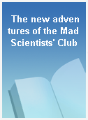 The new adventures of the Mad Scientists
