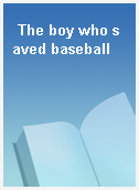 The boy who saved baseball