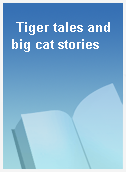 Tiger tales and big cat stories