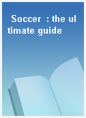 Soccer  : the ultimate guide